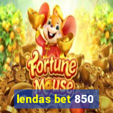 lendas bet 850